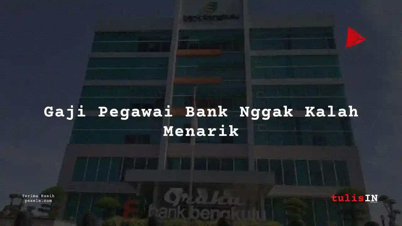 Berapa Gaji Contact Center Agent Bank Bengkulu 2024?