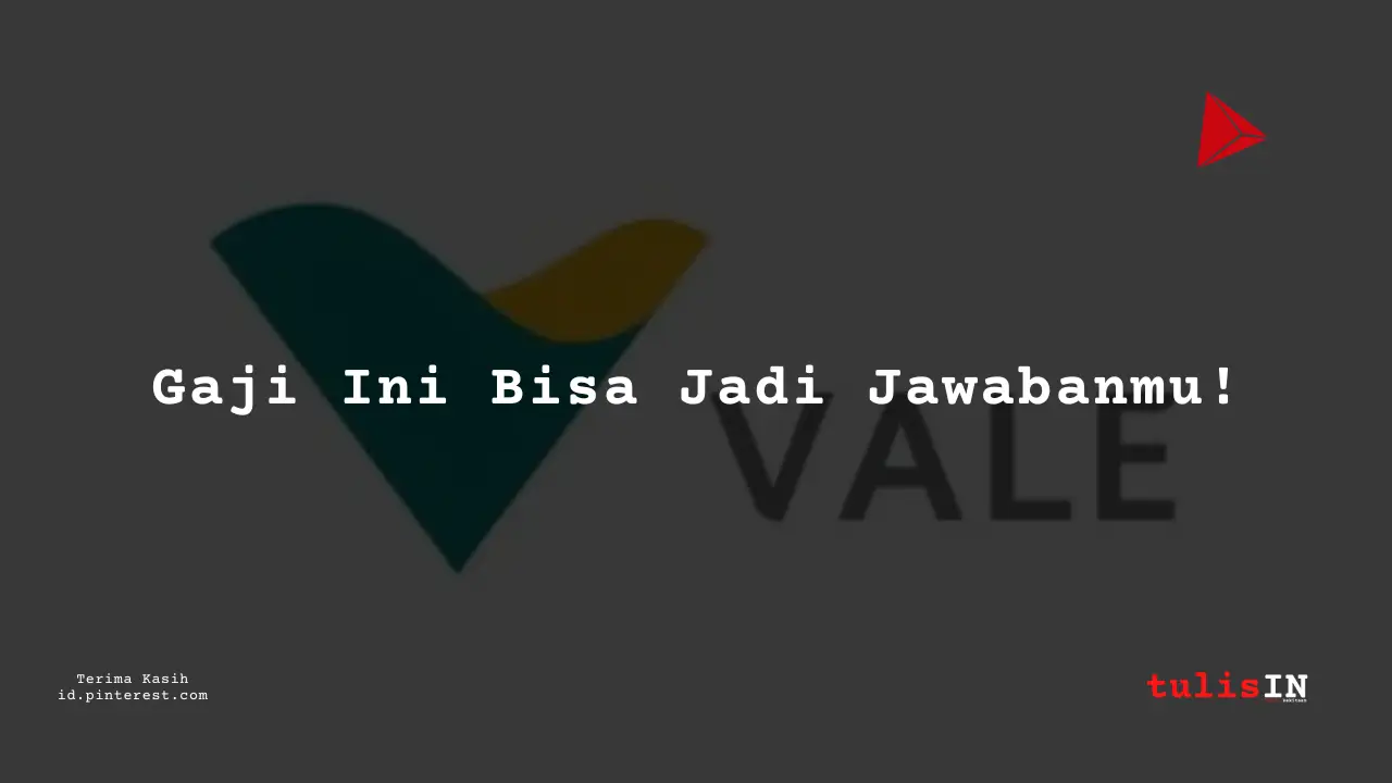 Berapa Gaji HR (SDM) PT Vale Indonesia 2024?