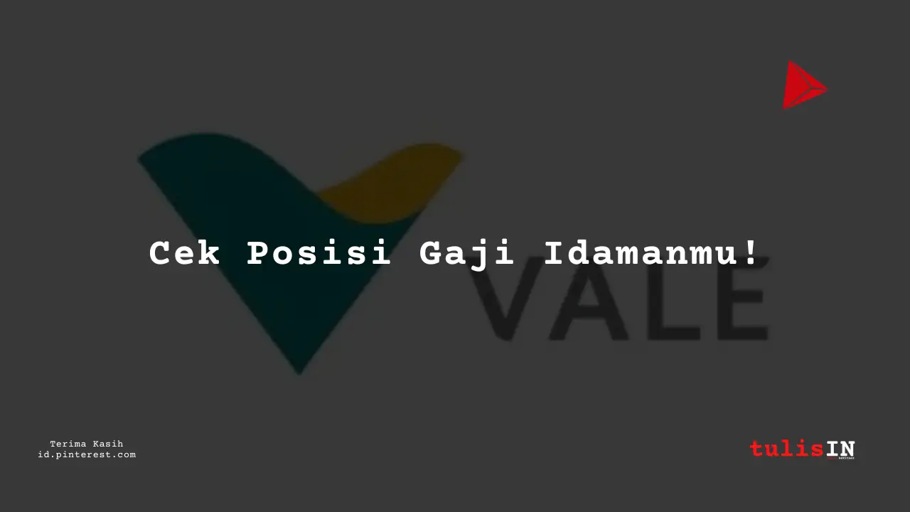 Berapa Gaji Internal Auditor PT Vale Indonesia 2024?