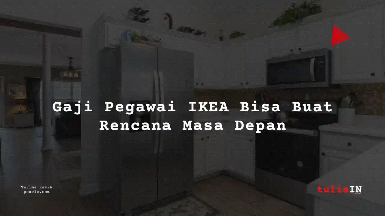 Berapa Gaji Kasir IKEA 2025?