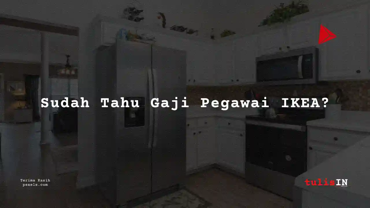 Berapa Gaji di IKEA tahun 2025? Cek untuk Semua Posisi