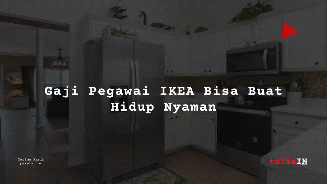 Berapa Gaji Pekerja Part-time IKEA 2025?