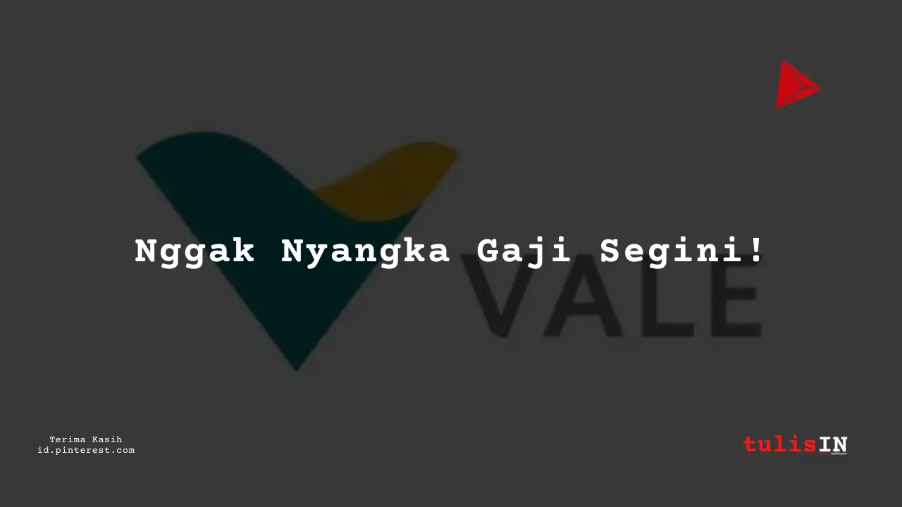 Berapa Gaji Senior Business Analyst PT Vale Indonesia 2024?