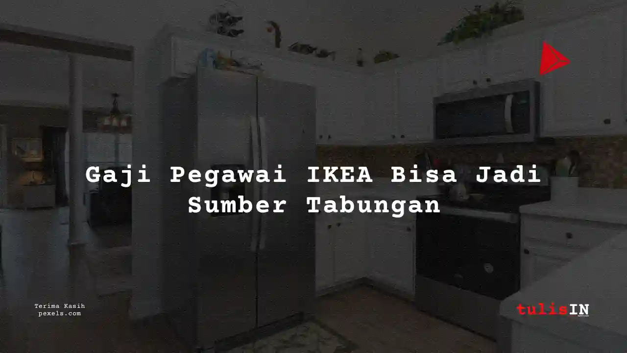 Berapa Gaji Supervisor Finance IKEA 2025?