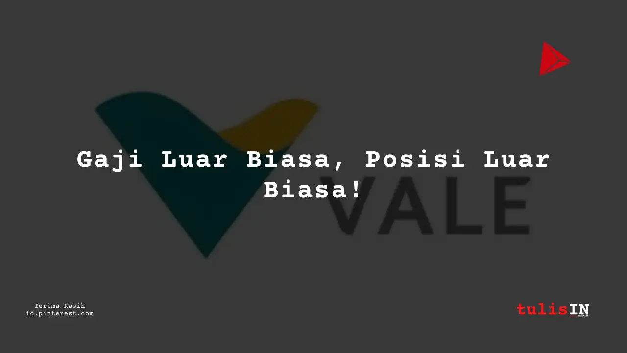 Berapa Gaji Supply Chain PT Vale Indonesia 2024?