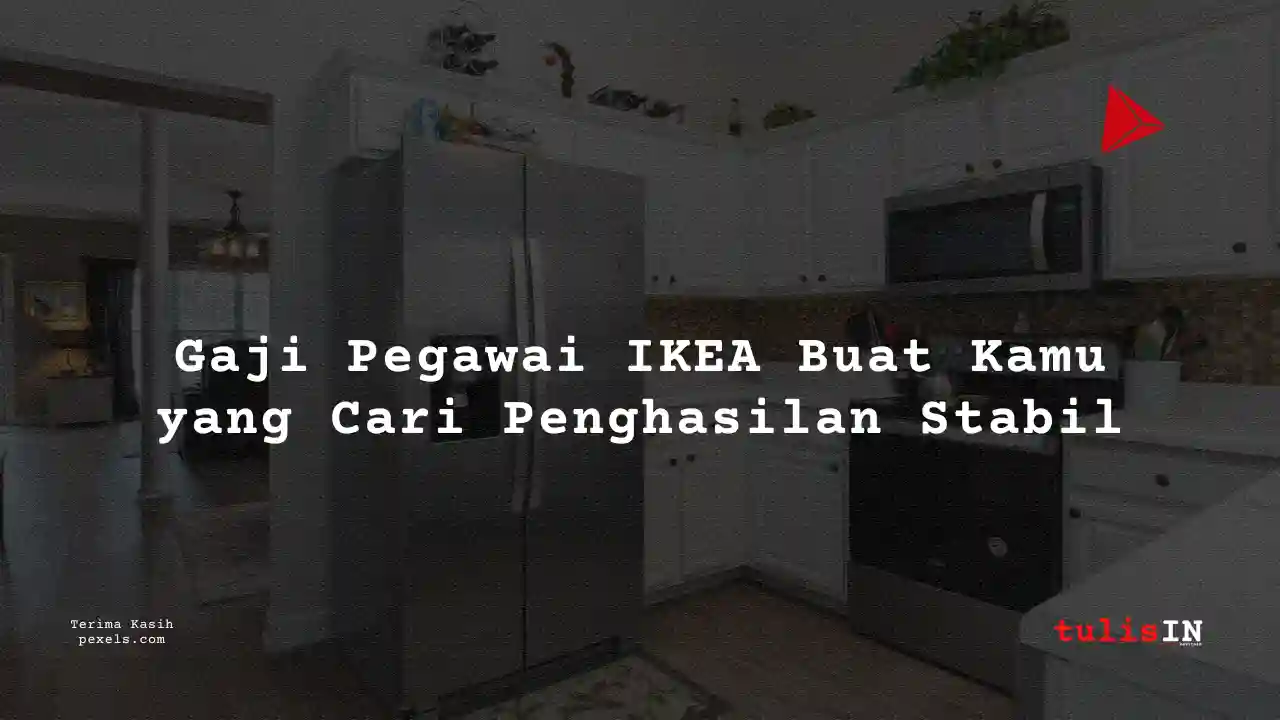 Berapa Gaji Teknisi Bangunan IKEA 2025?