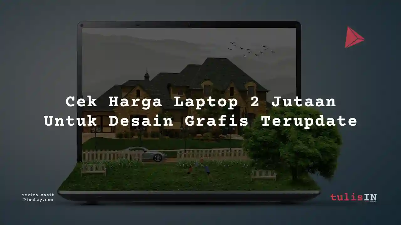 28++ Laptop 2 Jutaan Untuk Desain Grafis + Daftar Harga Terupdate
