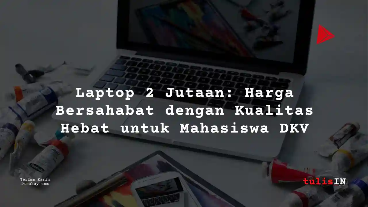 28++ Laptop 2 Jutaan Untuk Mahasiswa Desain Komunikasi Visual + Daftar Harga Terupdate
