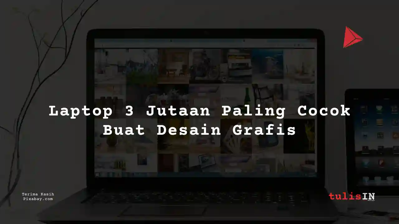 20++ Laptop 3 Jutaan Untuk Desain Grafis + Daftar Harga Terupdate
