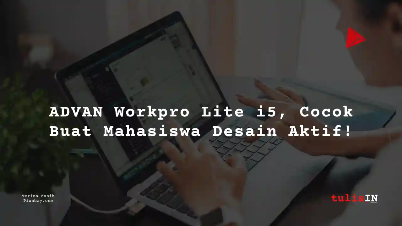 Berapa Harga Laptop ADVAN Laptop Workpro Lite i5 4 Jutaan Untuk Desain Grafis?