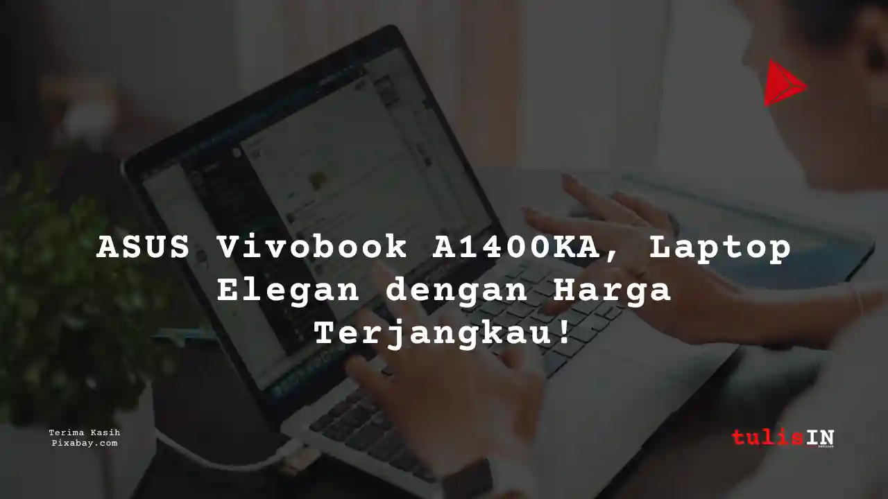 Berapa Harga Laptop ASUS Vivobook A1400KA 4 Jutaan Untuk Desain Grafis?