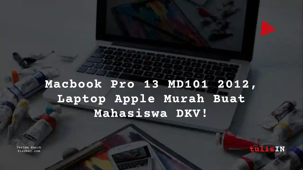 Berapa Harga Laptop Apple Macbook Pro 13 MD101 MID 2012 2 Jutaan Untuk Mahasiswa Desain Komunikasi Visual?