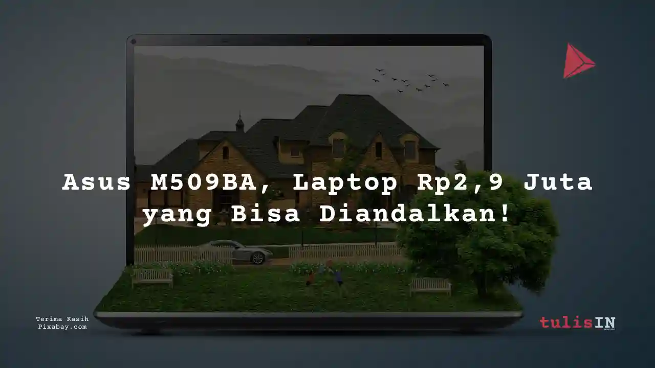 Berapa Harga Laptop Asus M509BA 2 Jutaan Untuk Desain Grafis?