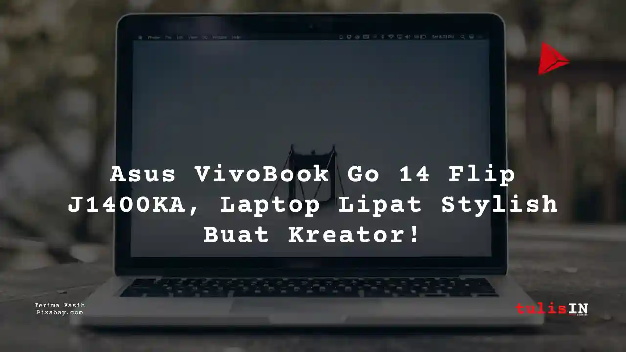Berapa Harga Laptop Asus VivoBook Go 14 Flip J1400KA 5 Jutaan Untuk Desain Grafis?