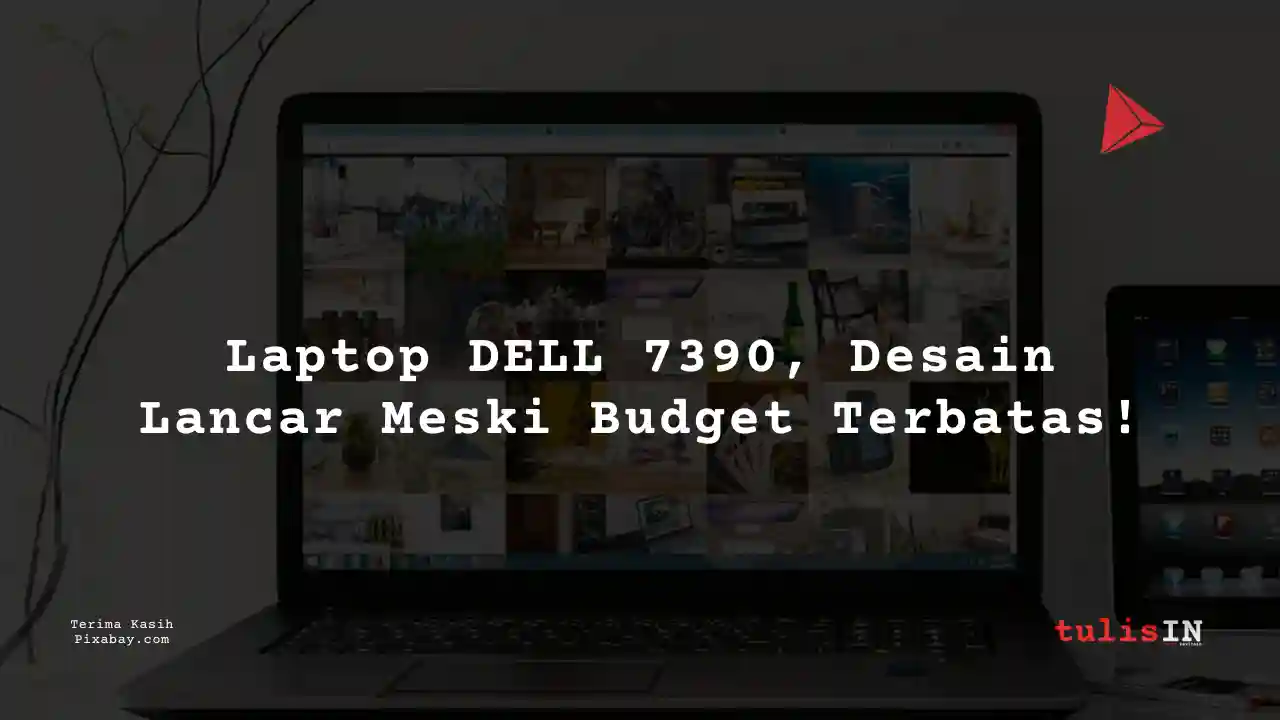 Berapa Harga Laptop DELL 7390 3 Jutaan Untuk Desain Grafis?