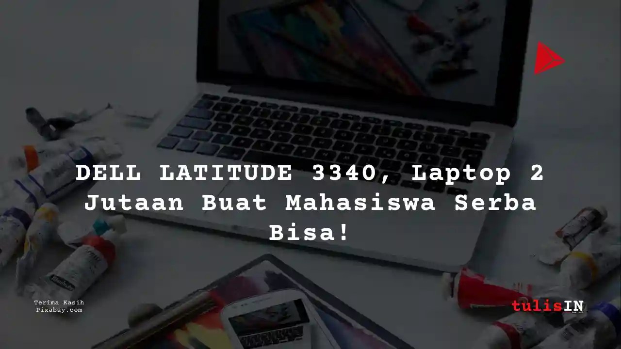 Berapa Harga Laptop DELL LATITUDE 3340 2 Jutaan Untuk Mahasiswa Desain Komunikasi Visual?
