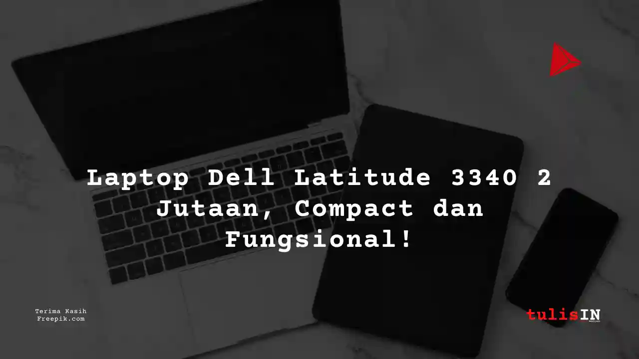 Berapa Harga Laptop DELL LATITUDE 3340 Terlaris Juni 2025?