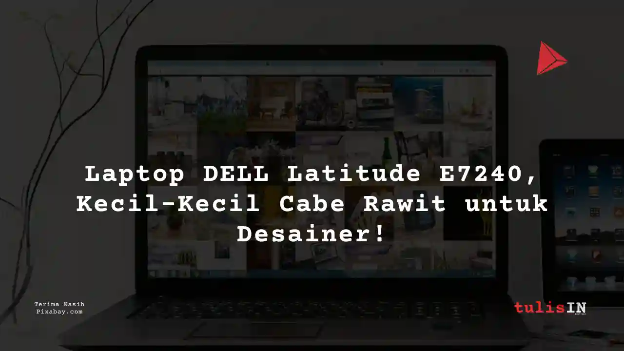 Berapa Harga Laptop DELL Latitude E7240 3 Jutaan Untuk Desain Grafis?