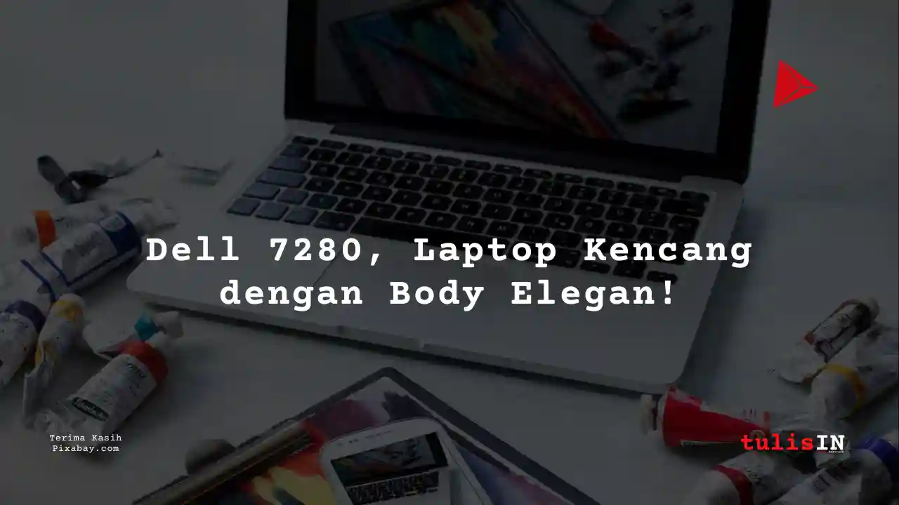 Berapa Harga Laptop Dell 7280 2 Jutaan Untuk Mahasiswa Desain Komunikasi Visual?