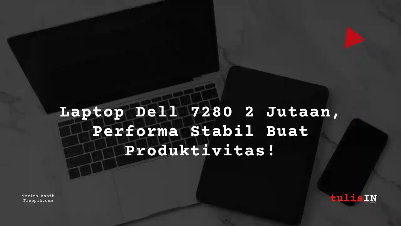 Berapa Harga Laptop Dell 7280 Terlaris Juni 2025?