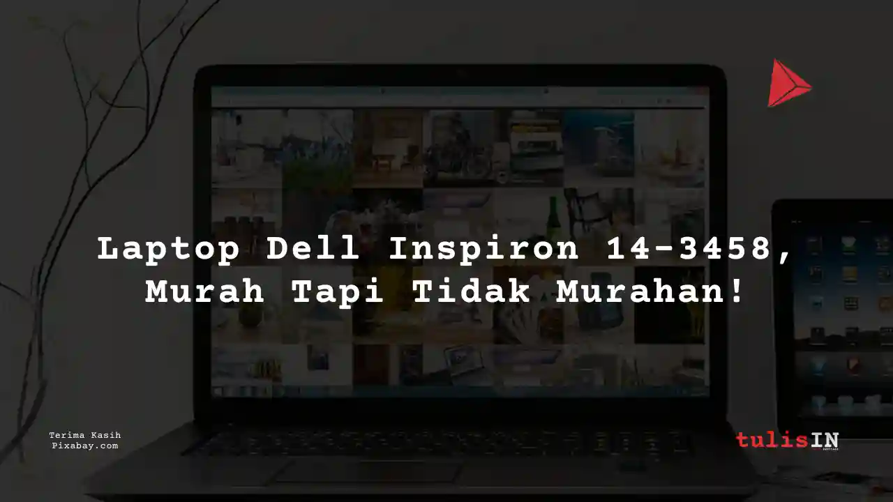 Berapa Harga Laptop Dell Inspiron 14-3458 3 Jutaan Untuk Desain Grafis?