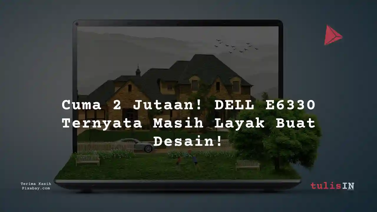 Berapa Harga Laptop Dell Latitude E5470 2 Jutaan Untuk Desain Grafis?