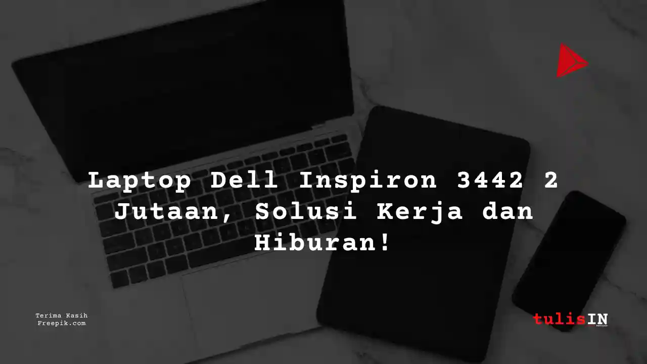 Berapa Harga Laptop Dell Inspiron 3442 Terlaris Juni 2025?