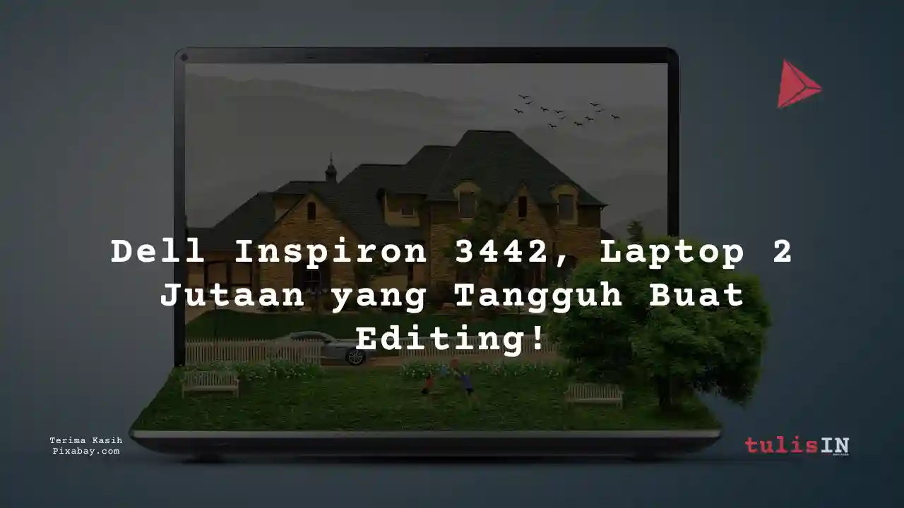 Berapa Harga Laptop Dell Inspiron 3442 2 Jutaan Untuk Desain Grafis?