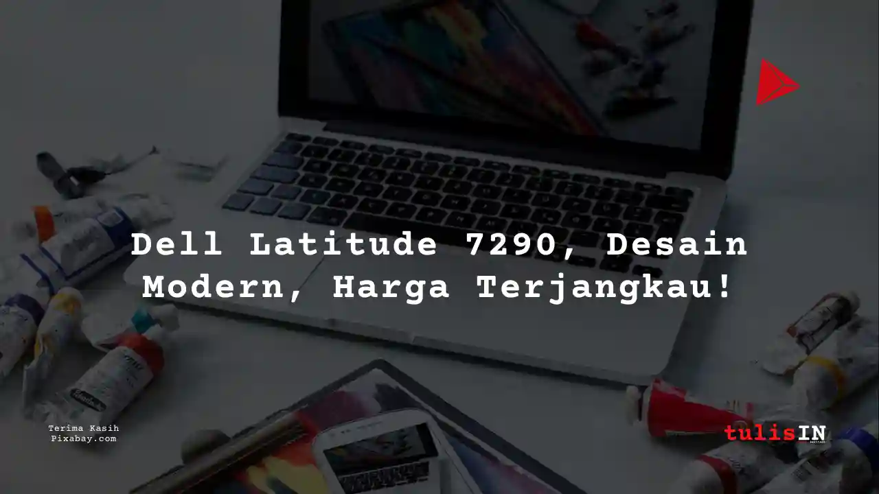 Berapa Harga Laptop Dell Latitude 7290 2 Jutaan Untuk Mahasiswa Desain Komunikasi Visual?
