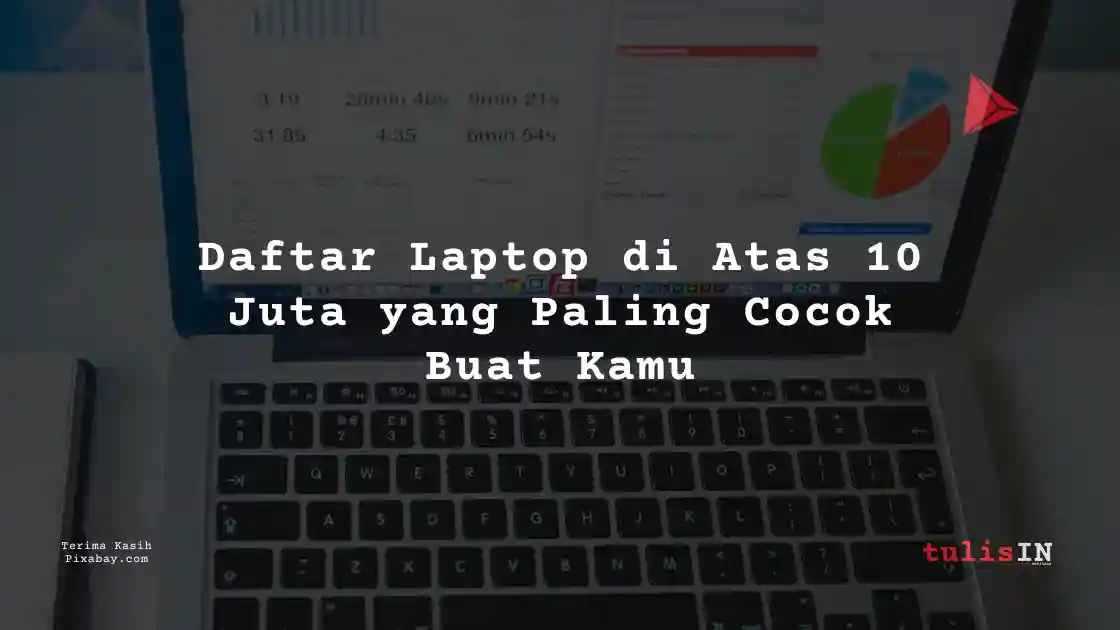45++ Laptop Di Atas 10 Juta Untuk Pelajar + Daftar Harga Terupdate