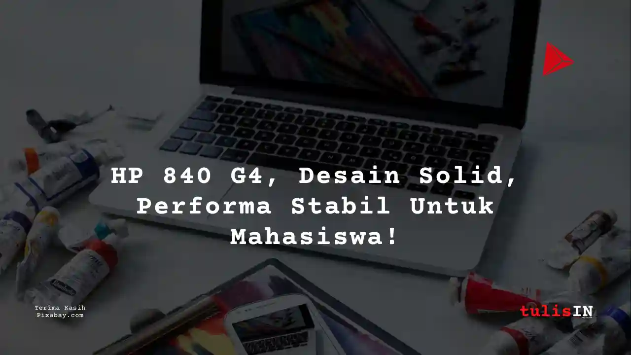 Berapa Harga Laptop HP 840 G4 2 Jutaan Untuk Mahasiswa Desain Komunikasi Visual?