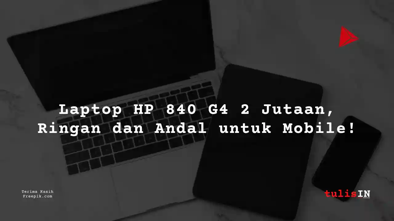 Berapa Harga Laptop HP 840 G4 Terlaris Juni 2025?