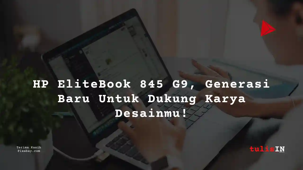 Berapa Harga Laptop HP EliteBook 845 G9 4 Jutaan Untuk Desain Grafis?