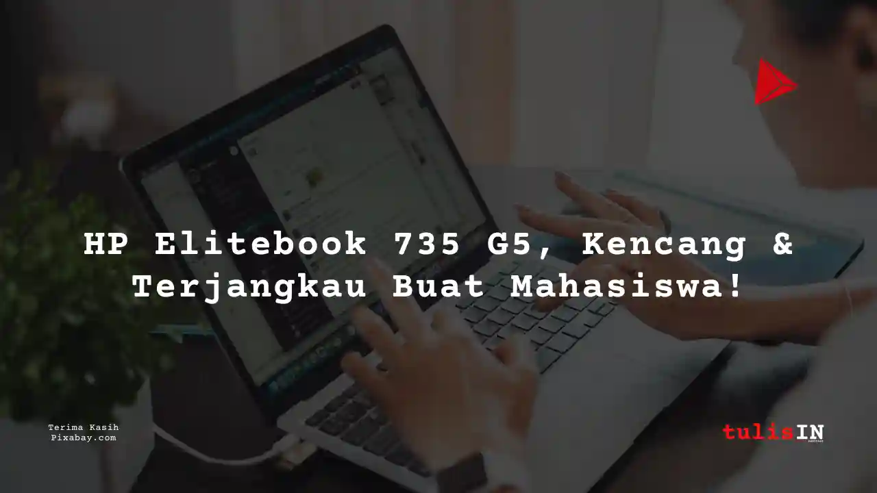 Berapa Harga Laptop HP Elitebook 735 G5 4 Jutaan Untuk Desain Grafis?