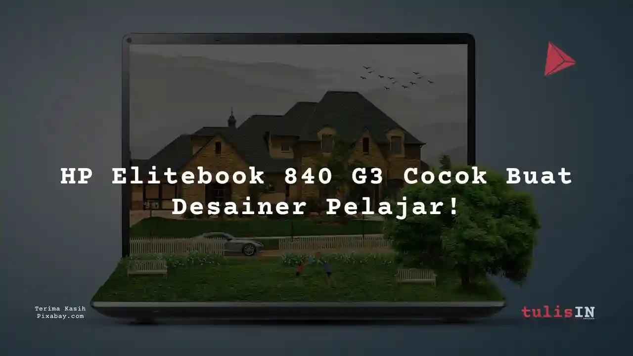 Berapa Harga Laptop HP Elitebook 840 G3 2 Jutaan Untuk Desain Grafis?