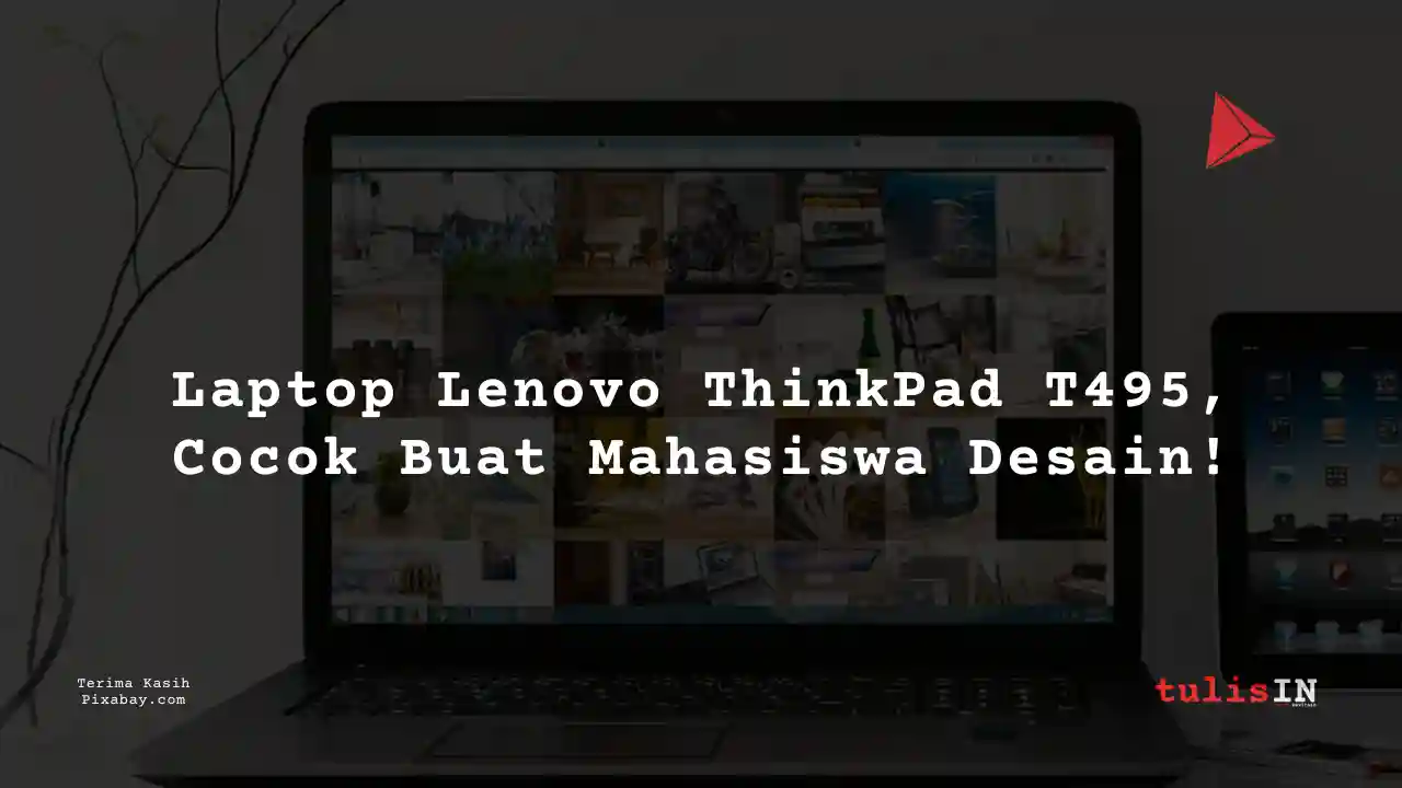 Berapa Harga Laptop Lenovo ThinkPad T495 3 Jutaan Untuk Desain Grafis?
