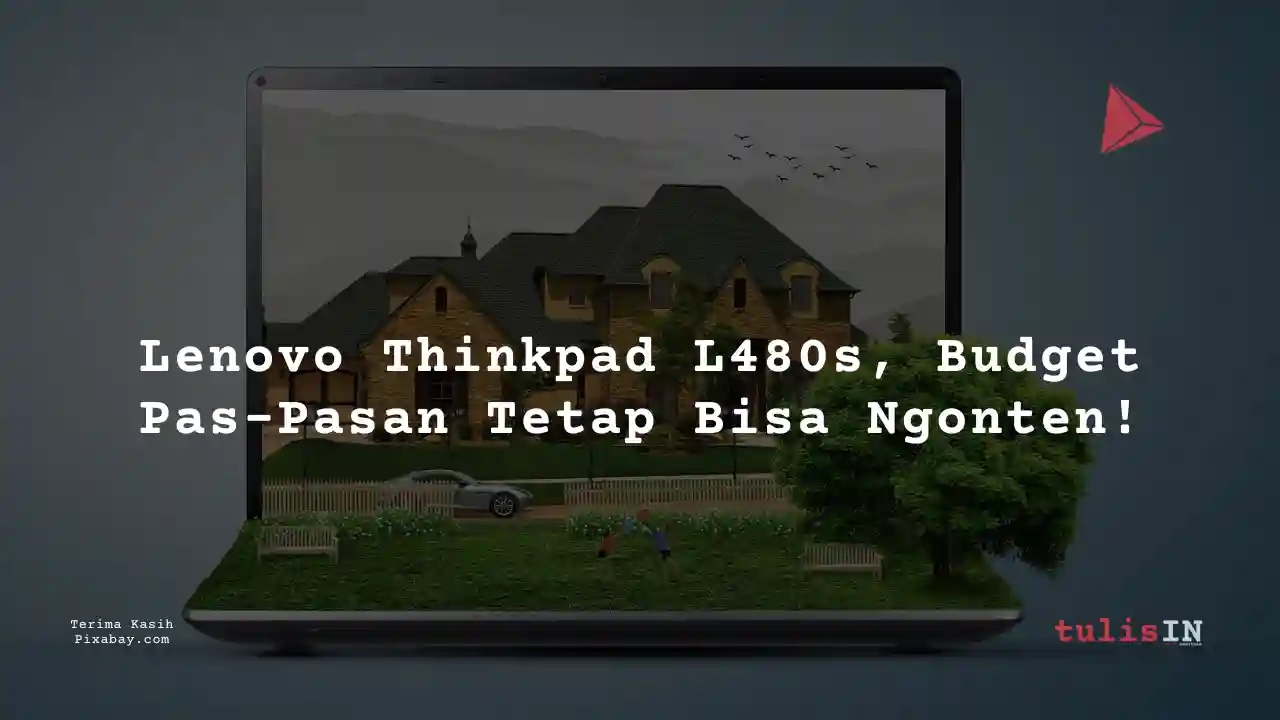 Berapa Harga Laptop Lenovo Thinkpad L480s 2 Jutaan Untuk Desain Grafis?