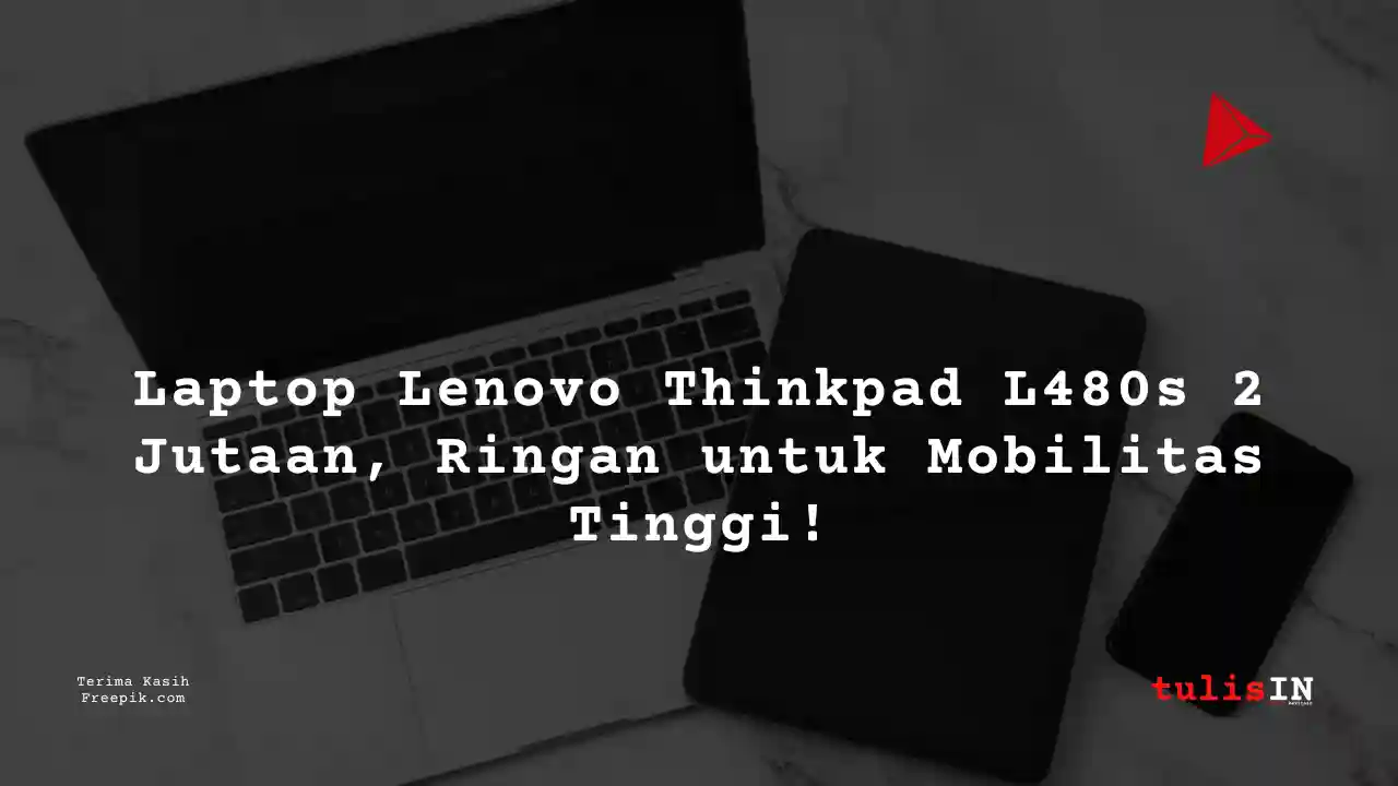 Berapa Harga Laptop Lenovo Thinkpad L480s Terlaris Juni 2025?