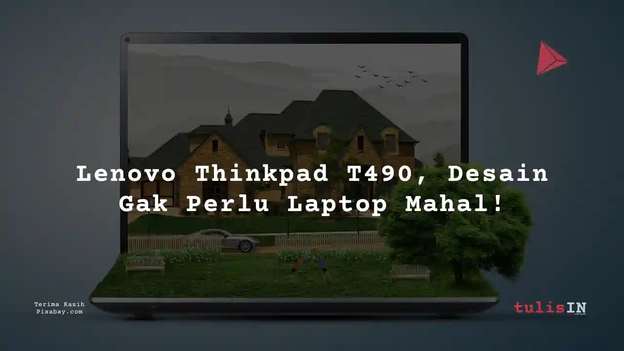 Berapa Harga Laptop Lenovo Thinkpad T490 2 Jutaan Untuk Desain Grafis?