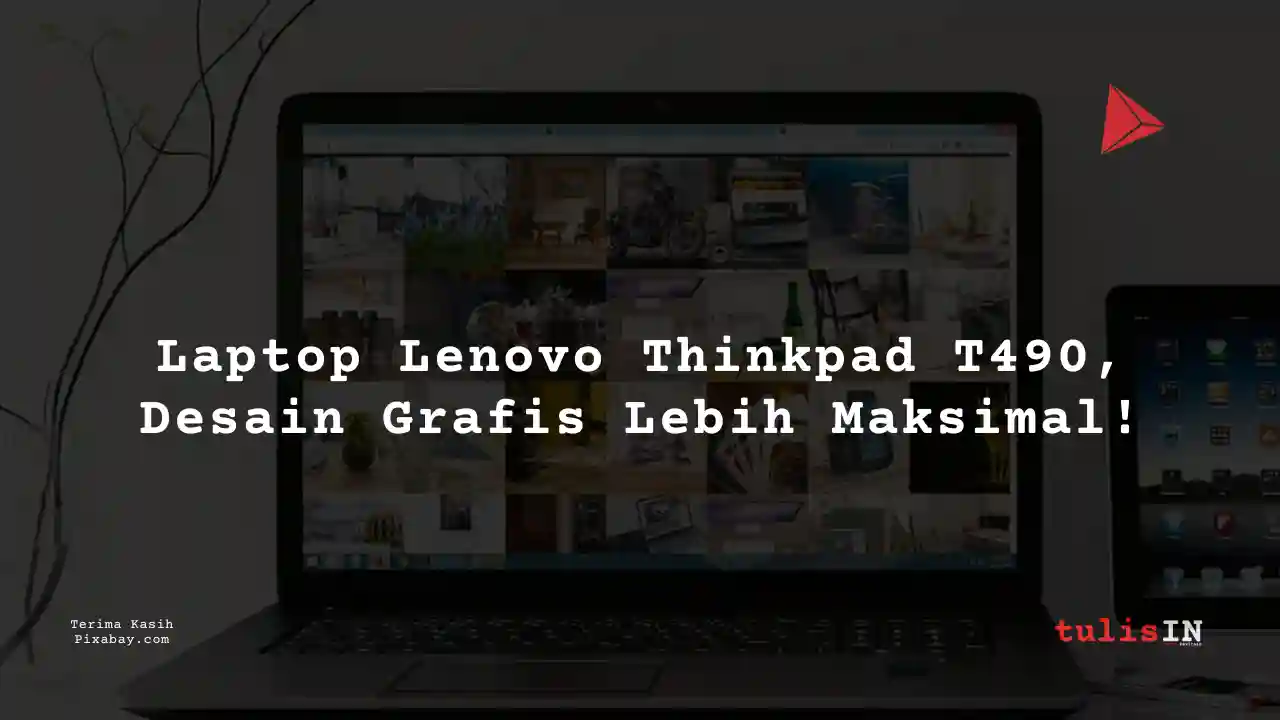 Berapa Harga Laptop Lenovo Thinkpad T490 3 Jutaan Untuk Desain Grafis?