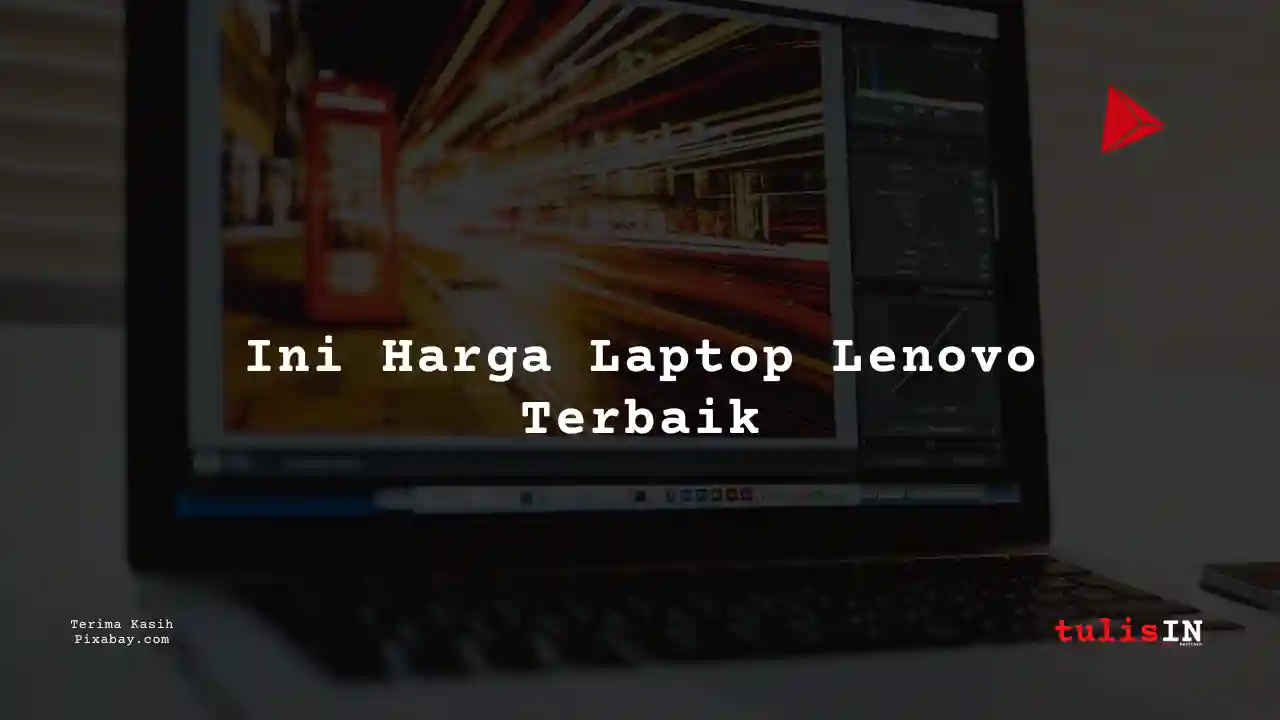 30++ Laptop Lenovo Thinkpad Terlaris Juni 2025 + Daftar Harga Terupdate