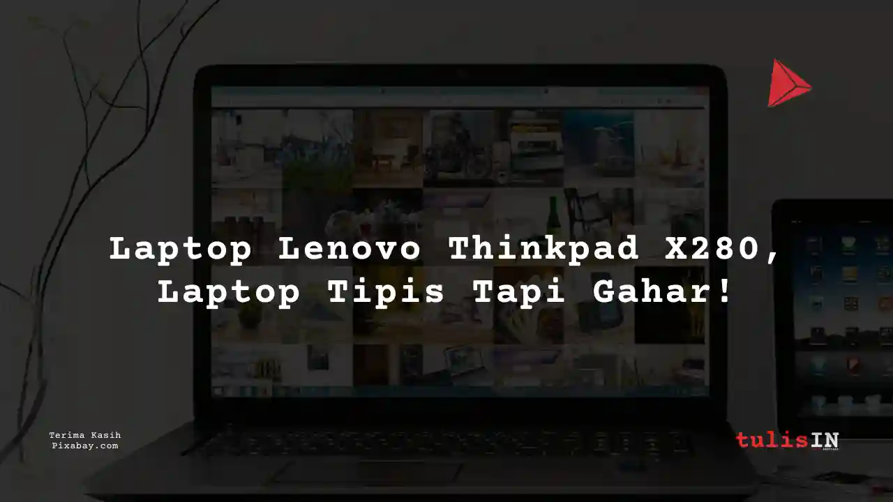 Berapa Harga Laptop Lenovo Thinkpad X280 3 Jutaan Untuk Desain Grafis?
