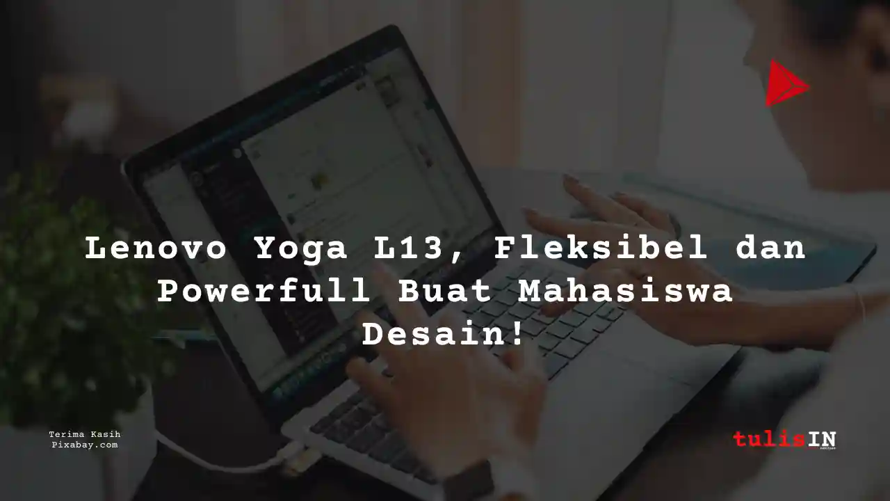 Berapa Harga Laptop Lenovo Yoga L13 4 Jutaan Untuk Desain Grafis?