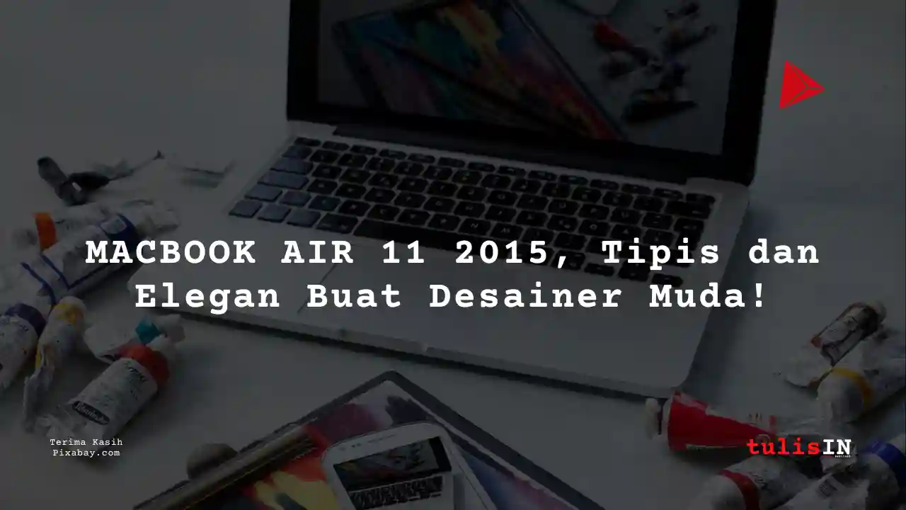 Berapa Harga Laptop MACBOOK AIR 11 2015 2 Jutaan Untuk Mahasiswa Desain Komunikasi Visual?
