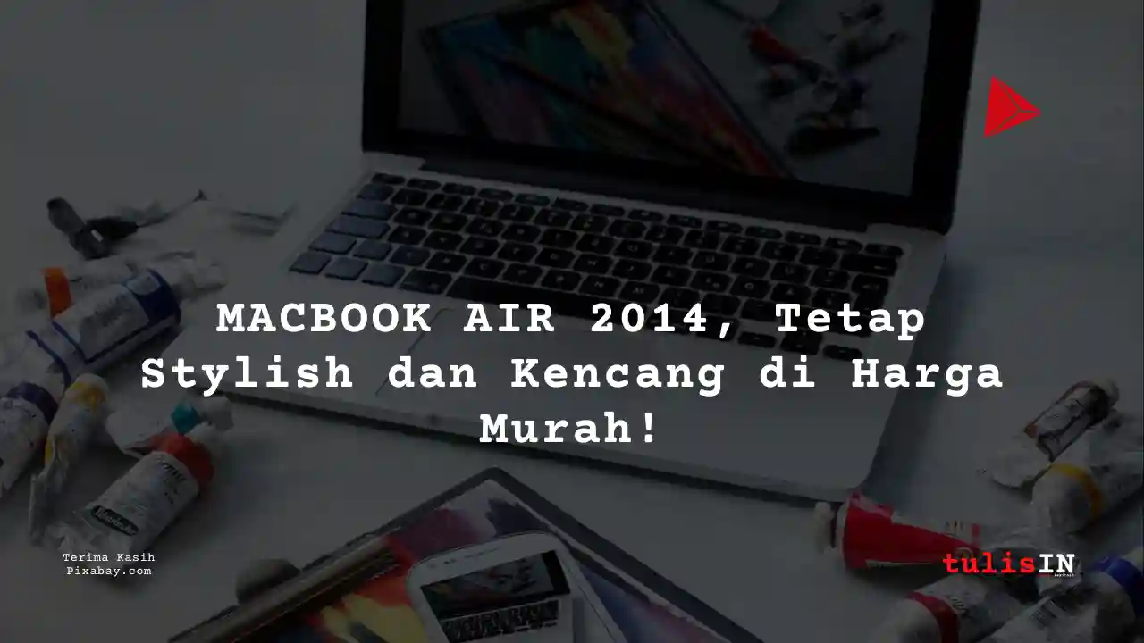 Berapa Harga Laptop MACBOOK AIR 2014 2 Jutaan Untuk Mahasiswa Desain Komunikasi Visual?