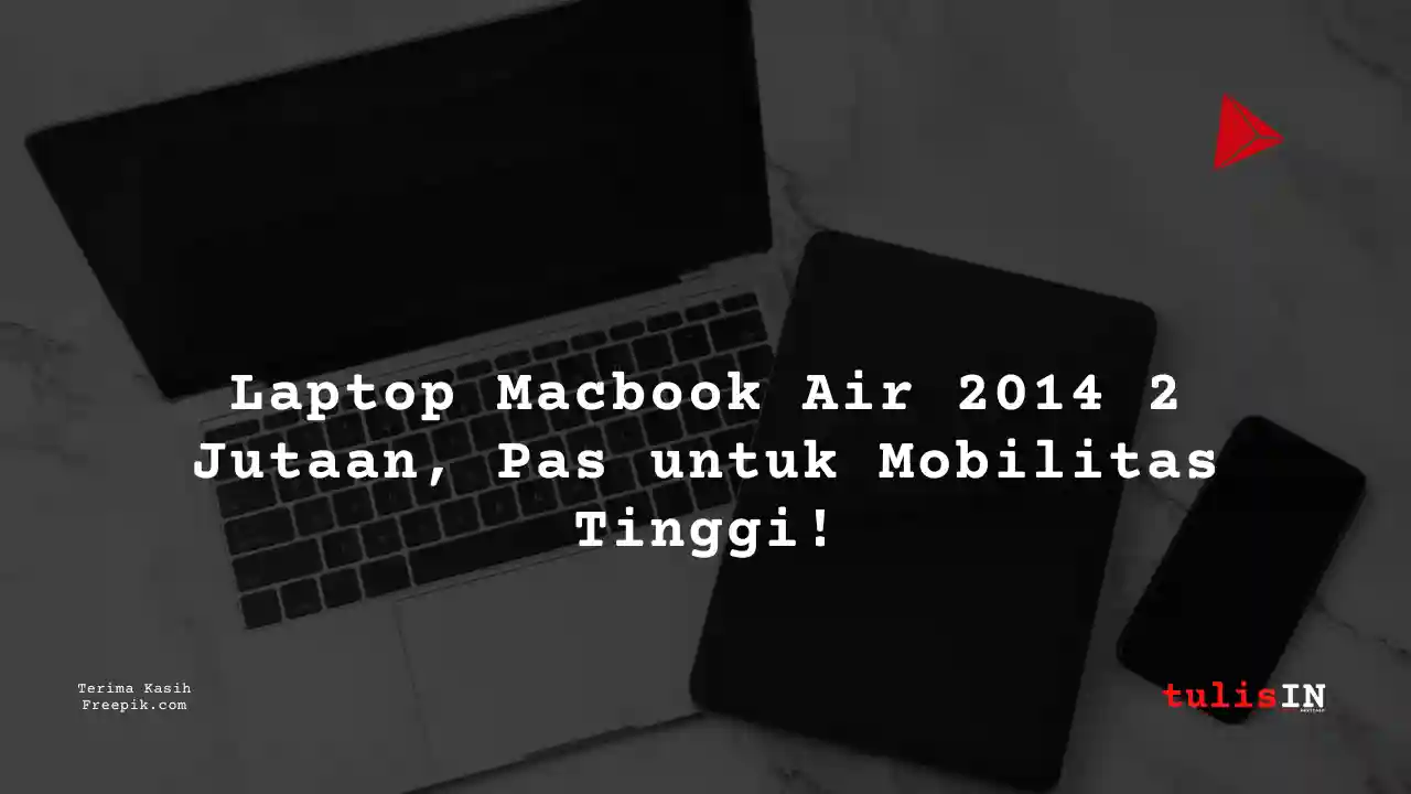 Berapa Harga Laptop MACBOOK AIR 2014 Terlaris Juni 2025?