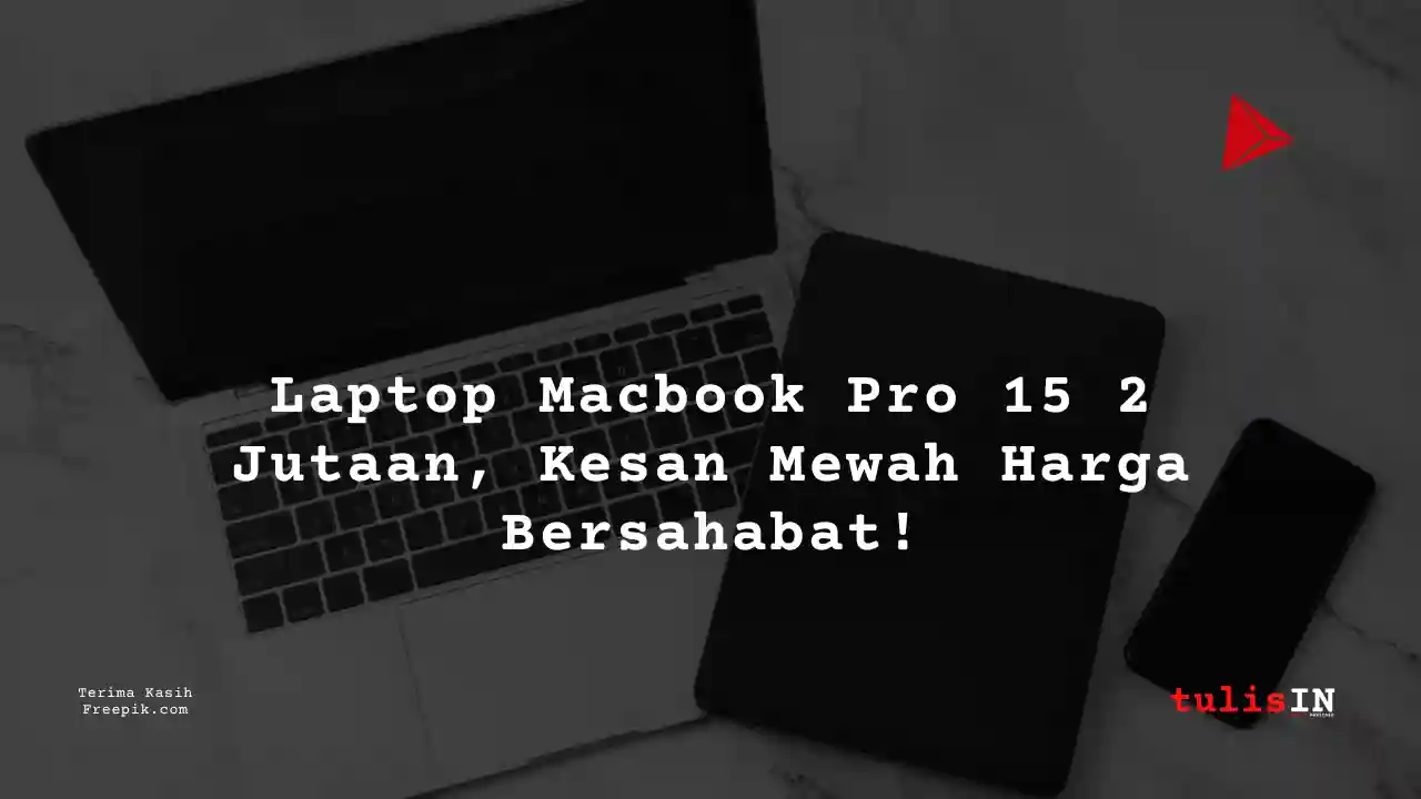 Berapa Harga Laptop MACBOOK PRO 15 Terlaris Juni 2025?
