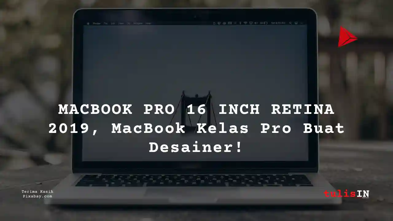 Berapa Harga Laptop MACBOOK PRO 16 INCH RETINA 2019 5 Jutaan Untuk Desain Grafis?