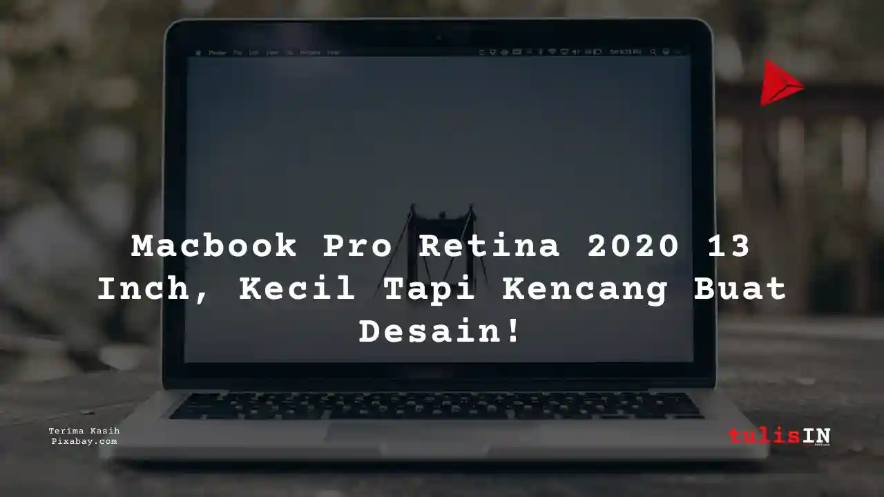 Berapa Harga Laptop Macbook Pro Retina 2020 13 Inch 5 Jutaan Untuk Desain Grafis?