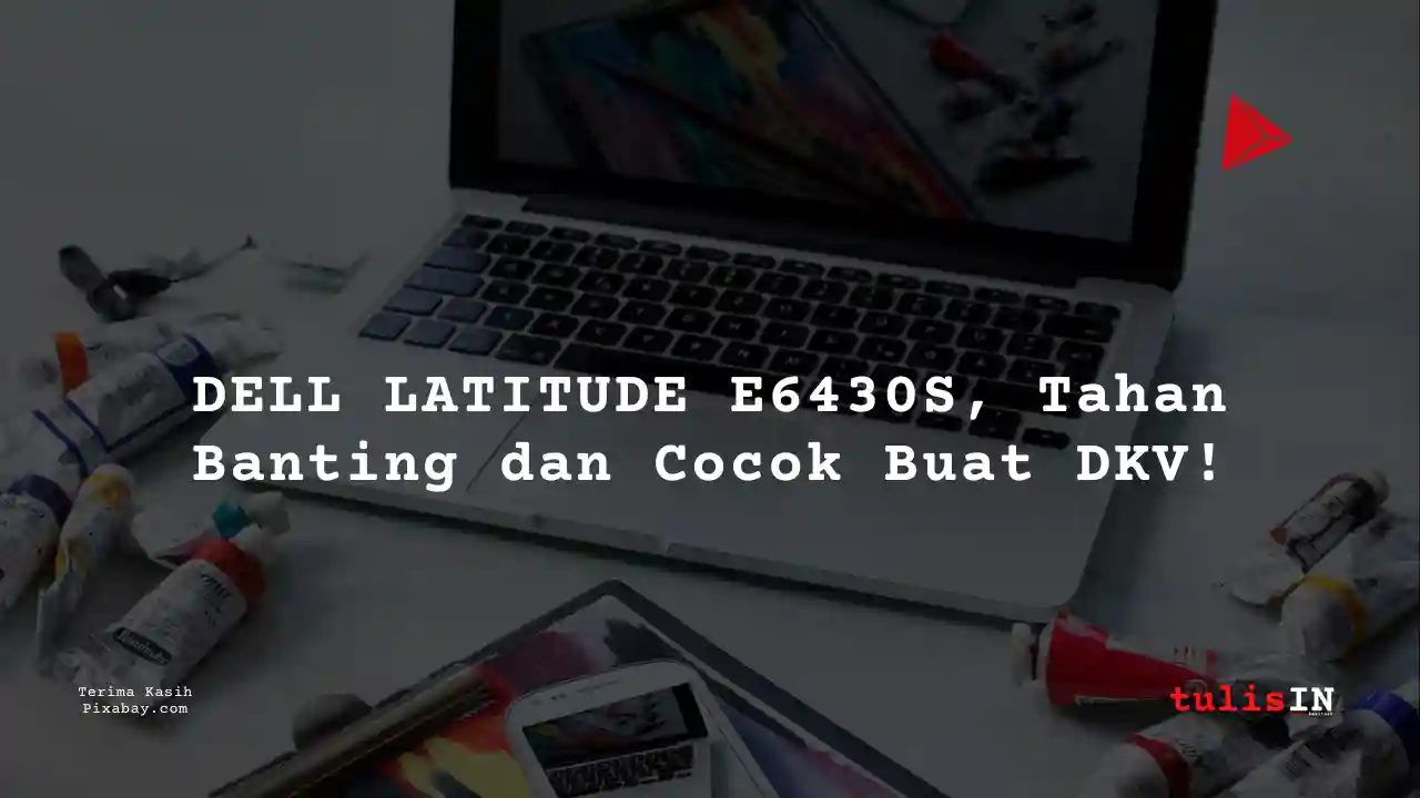 Berapa Harga Laptop NOTEBOOK DELL LATITUDE E6430S 2 Jutaan Untuk Mahasiswa Desain Komunikasi Visual?